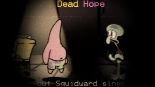 FNF Cover Dead Hope but Squidward sings