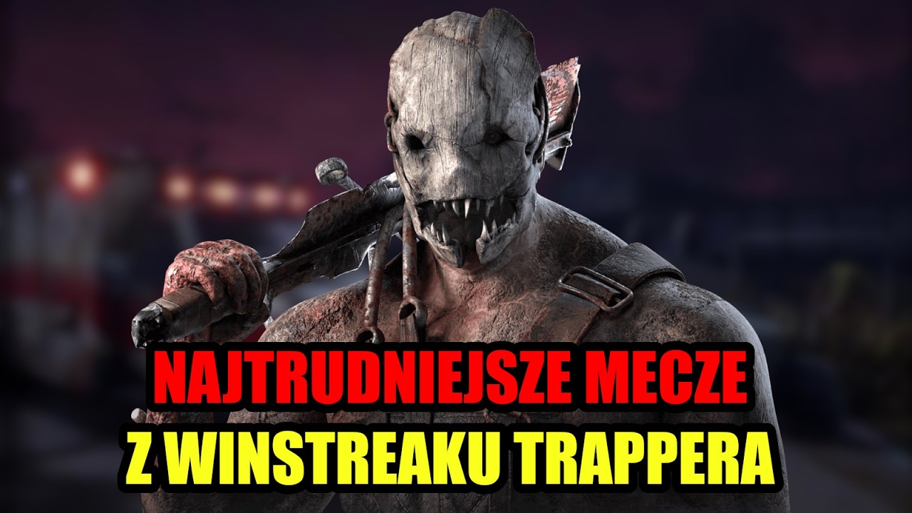 Najtrudniejsze mecze z Winstreaku Trappera | Dead by daylight