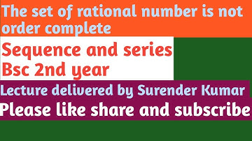 Set of rational is not order complete.Bsc 2nd year. Topology of real numbers. sequence and series