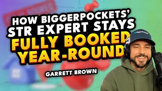 How BiggerPockets’ STR Expert Stays Fully Booked Year-Round | Garrett Brown