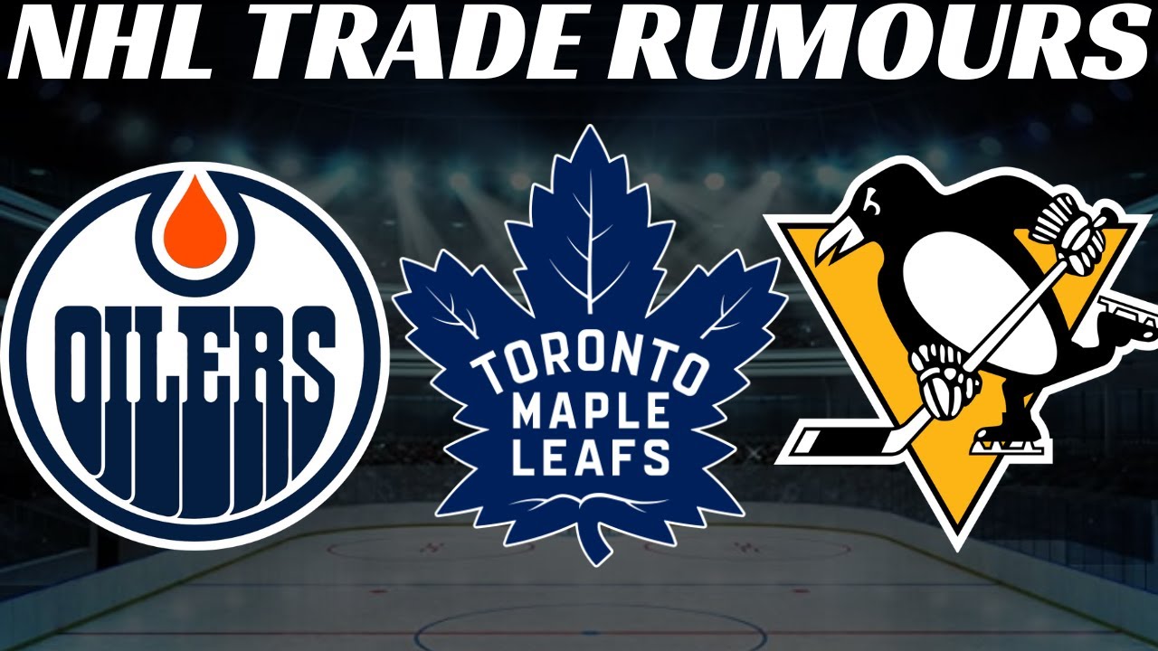 NHL Trade Rumours Leafs, Oilers & Penguins + Patrick Kane out 6 Months After Hip Surgery YouTube