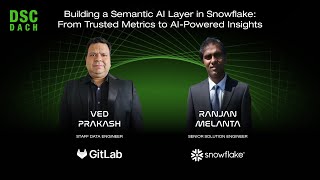 Building a Semantic AI Layer in Snowflake: From Metrics to AI Insights | V. P. & R. M. |DSC DACH 25