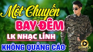 Một Chuyến Bay Đêm, Lá Thư Tiền Tuyến ✨ Lk Nhạc Lính 1975 Bất Hủ Vượt Thời Gian, Bolero Hay Nhất