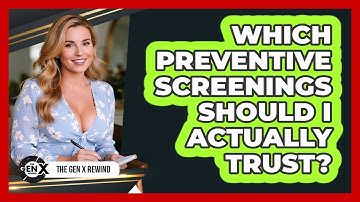 Which **preventive Screenings** Should I Actually Trust? - The Gen X Rewind