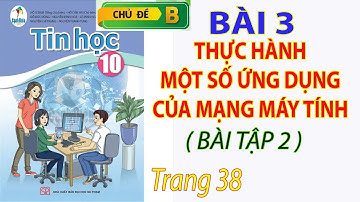 [Thực hành - Bài tập 2] - Bài 3 Chủ đề B Tin học 10 - Thực hành một số ứng dụng của mạng máy tính