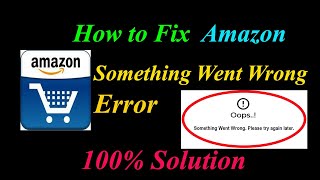 How to Fix Amazon  Oops - Something Went Wrong Error in Android & Ios - Please Try Again Later Net Worth