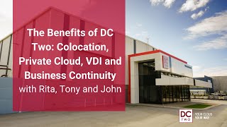 The Benefits of DC Two: Colocation, Private Cloud, VDI and Business Continuity