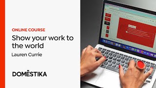 How to show yourself and your work to the world - A course by Lauren Currie | Domestika English