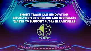 Smart Trash Can Innovation Separation Of Organic And Inorganic Waste To Support Pltsa In Landfills