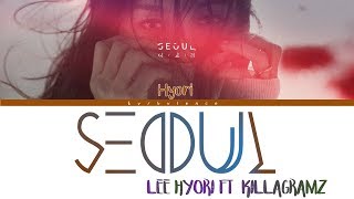 Video thumbnail of "Seoul (서울)- Lee Hyori (이효리) ft. Killagramz Han/Rom/Eng Color Coded Lyrics |tvrbvlence"