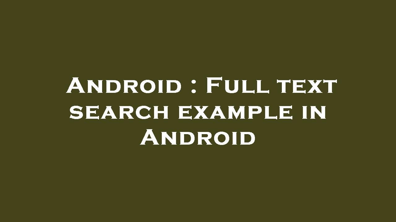 Android full text search example in android youtube