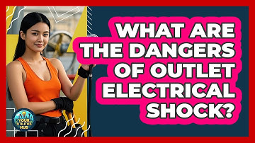 What Are The Dangers Of Outlet Electrical Shock?