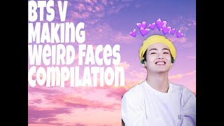 Bts V Making Weird Faces Compilation