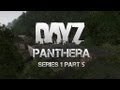 DayZ Mod - Panthera - Part 5 - Suddenly People