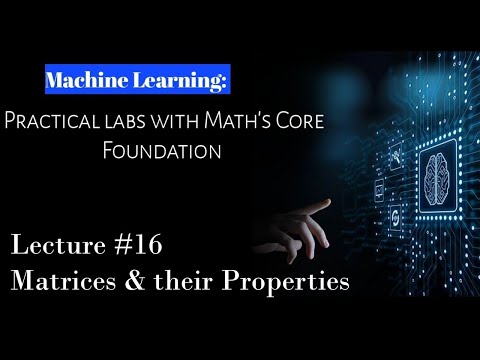 Lec-16 Matrices & their Properties | Section-6 Linear Algebra for Machine Learning
