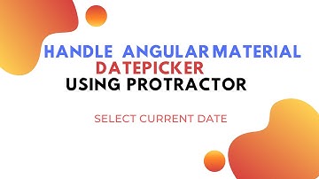 Protractor | How to select current date using protractor