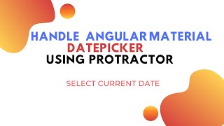 Protractor | How to select current date using protractor