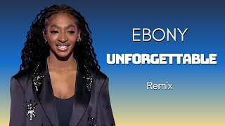 Ebony - Unforgettable (Remix)