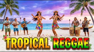 Tropical Sunset Reggae 2026 Relaxing Chill Music for Happy Beach Moments and Calm Evening Vibes