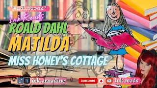 Roald Dahl Matilda 16 Miss Honey's Cottage #inkreads #freeaudiobook #storytime #audiobook