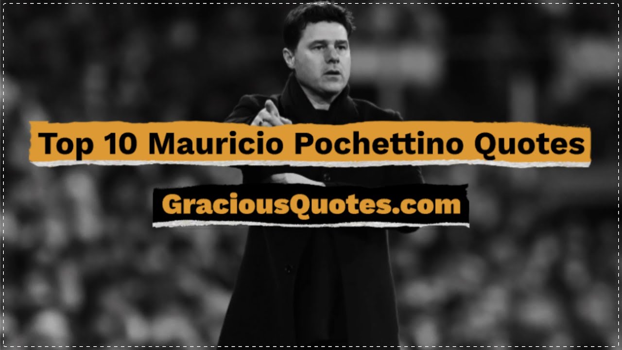top-10-mauricio-pochettino-quotes-gracious-quotes-youtube