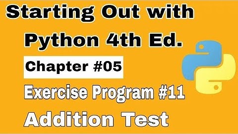 Starting Out With Python Chapter 5 Exercise Program 11 Addition Test   Python Quiz Program