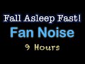 Fan Noise for Sleep - 9 hours of Uninterrupted Sound with Black Screen