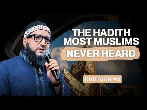 The Hadith Most Muslims Have Never Heard | Khutbah ul Jummah #8