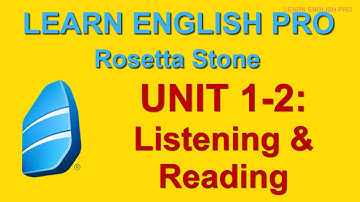 Unit 1-2: Listening anh Reading # Rosetta Stone