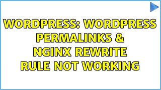 Wordpress: Wordpress Permalinks & Nginx Rewrite Rule Not Working (2 Solutions!!)