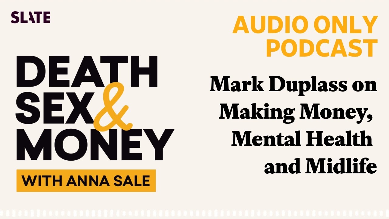Mark Duplass on Making Money, Mental Health and Midlife | Death, Sex & Money