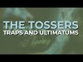 The Tossers - Traps And Ultimatums (Official Audio)