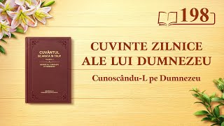 Cuvinte zilnice ale lui Dumnezeu: Cunoscându-L pe Dumnezeu | Fragmentul 198