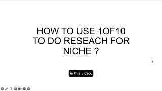 Module 1 - Video 4: How To Use 1of10 To Do Niche Research