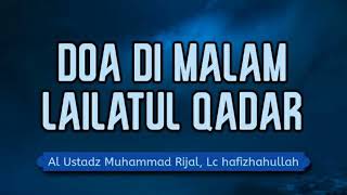 Download Lagu Doa Di Malam Lailatul Qadar l Al Ustadz muhammad Rijal ,LC Hafizhahullah  MP3