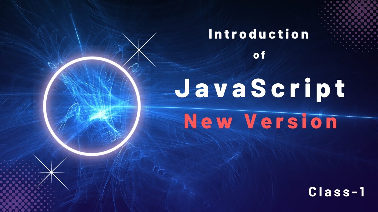 Introduction of JavaScript New Version Class-1 - YouTube