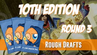 Rough Drafts: 10th Edition (Round 3)
