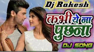 Hindi Dj Song || Kabhi Ye Na Puchhna Hum Kitni Mohabbat Karte hai || Dj Rakesh Jangipur