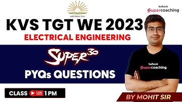 KVS TGT WE Previous Year Question Paper | Electrical Super 30 Previous Year Questions | By Mohit Sir