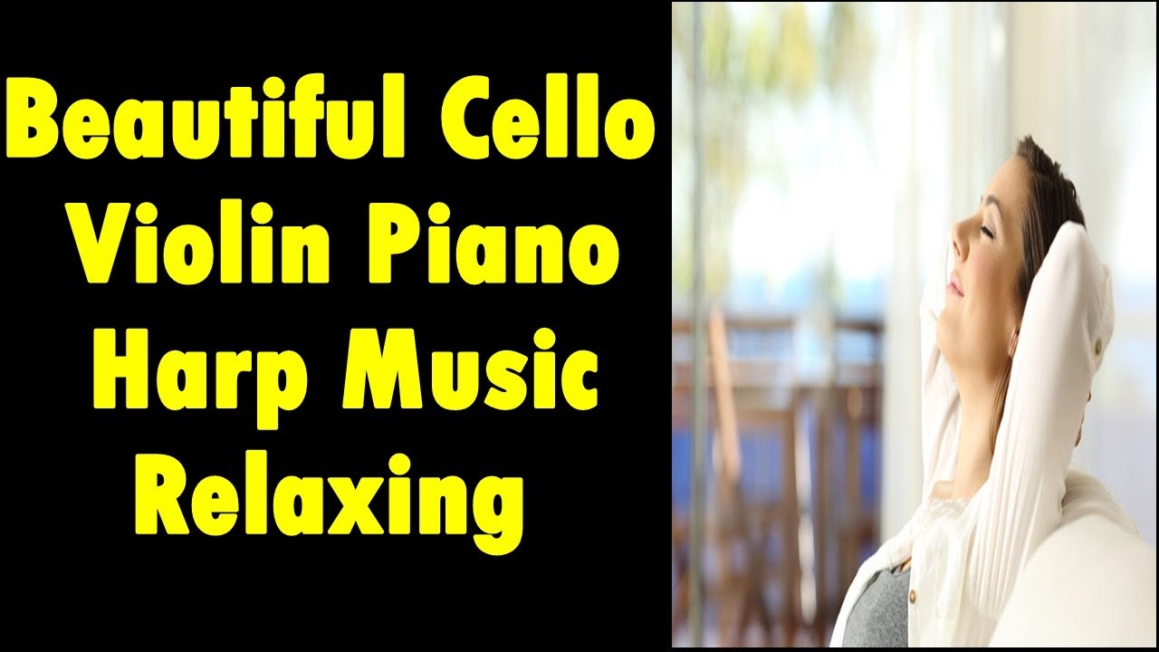 10 Minutes of Beautiful Cello Violin Piano Harp Music Relaxing