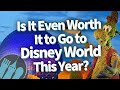 Is It Even Worth It To Go To Disney World This Year?