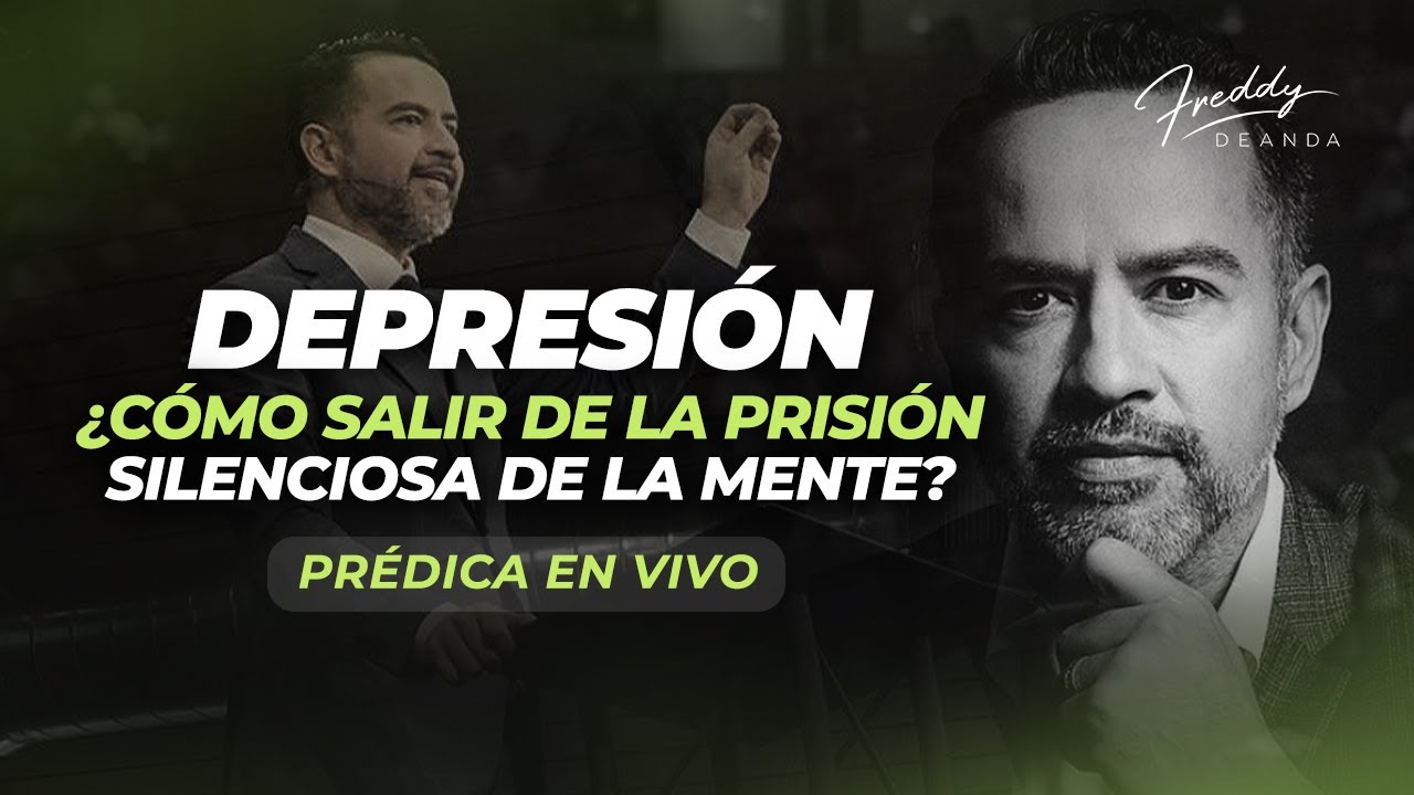 DEPRESIÓN ¿Cómo salir de la prisión de la mente?   |  PRÉDICA - Freddy DeAnda