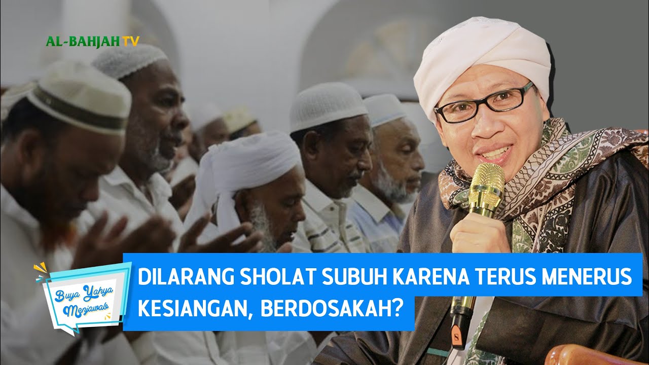 Dilarang Sholat Subuh Karena Terus Menerus Kesiangan, Berdosakah? | Buya Yahya Menjawab