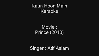 Kaun Hoon Main - Karaoke - Atif Aslam - Prince (2010)