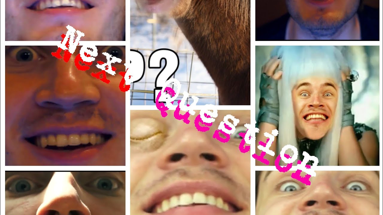 PewDiePie Next Question Complation