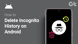 How to Dеlеtе Incognito History on Android | Bеst Ways in 2024 | Full Guide | Guiding Tech