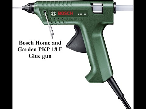 Bosch Home and Garden PKP 18 E Glue gun  ( مسدس الغراء الساخن من بوش )