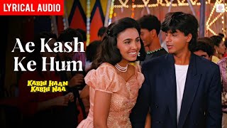 Ae Kash Ke Hum ❤ (Full Song) Shah Rukh Khan • Kabhi Haan Kabhi Naa • SRK Hits
