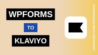 WPForms to Klaviyo Integration Tutorial | AFI