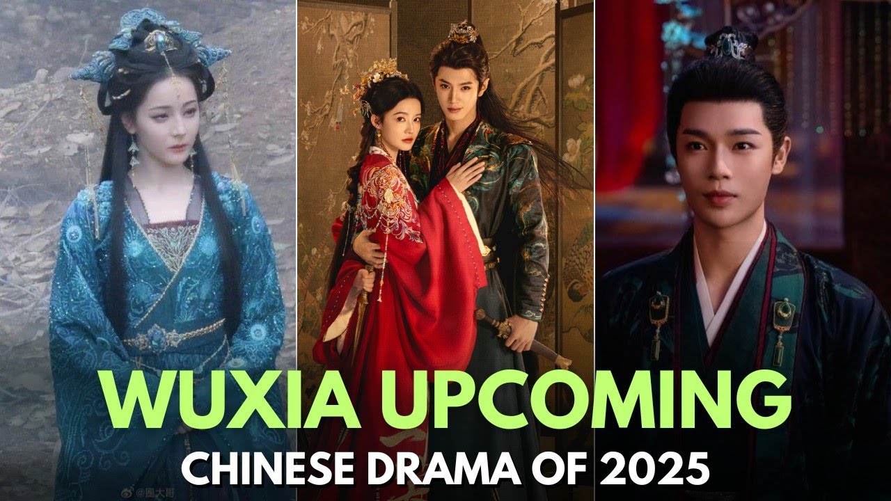TOP 10 WUXIA UPCOMING CHINESE DRAMA OF 2025 - YouTube